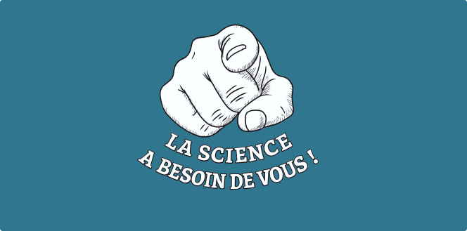 La science a besoin de vous !
